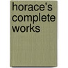 Horace's Complete Works by Theodore Horace