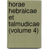 Horae Hebraicae Et Talmudicae (Volume 4) door John Lightfoot
