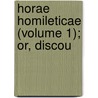 Horae Homileticae (Volume 1); Or, Discou door Charles Simeon