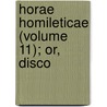 Horae Homileticae (Volume 11); Or, Disco door Charles Simeon