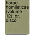 Horae Homileticae (Volume 12); Or, Disco
