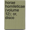 Horae Homileticae (Volume 12); Or, Disco door Charles Simeon