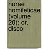 Horae Homileticae (Volume 20); Or, Disco by Charles Simeon