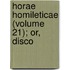 Horae Homileticae (Volume 21); Or, Disco