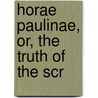 Horae Paulinae, Or, The Truth Of The Scr by William Paley