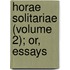 Horae Solitariae (Volume 2); Or, Essays