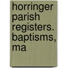Horringer Parish Registers. Baptisms, Ma door Eng. Horringer
