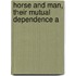 Horse And Man, Their Mutual Dependence A
