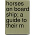 Horses On Board Ship; A Guide To Their M