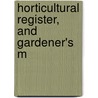 Horticultural Register, And Gardener's M door Thomas Green Fessenden