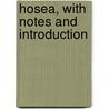 Hosea, With Notes And Introduction door Thomas Kelly Cheyne