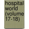 Hospital World (Volume 17-18) door General Books