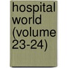 Hospital World (Volume 23-24) door General Books