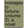 Hostages To Fortune (Volume 3); A Novel door Mary Elizabeth Braddon