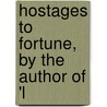 Hostages To Fortune, By The Author Of 'l door Mary Elizabeth Braddon