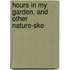 Hours In My Garden, And Other Nature-Ske