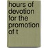 Hours Of Devotion For The Promotion Of T