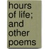 Hours Of Life; And Other Poems