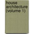 House Architecture (Volume 1)