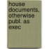 House Documents, Otherwise Publ. As Exec