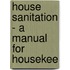 House Sanitation - A Manual For Housekee