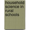 Household Science In Rural Schools door General Books