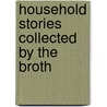 Household Stories Collected By The Broth door Jacob Ludwig Carl Grimm