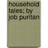 Household Tales; By Job Puritan