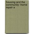Housing And The Community--Home Repair A