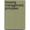 Housing Management, Principles door Beatrice Greenfield Rosahn