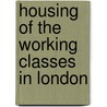 Housing Of The Working Classes In London door London County Council. Committee