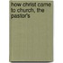 How Christ Came To Church, The Pastor's