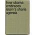How Obama Embraces Islam's Sharia Agenda