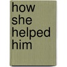 How She Helped Him by Mary Andrews Denison