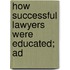 How Successful Lawyers Were Educated; Ad