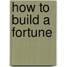 How To Build A Fortune by Thomas Tapper