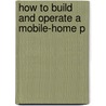 How To Build And Operate A Mobile-Home P by Leno Ceno Michelon