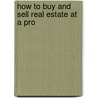 How To Buy And Sell Real Estate At A Pro by William Austen Carney