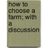 How To Choose A Farm; With A Discussion