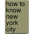 How To Know New York City