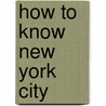 How To Know New York City door M.F. 1848-1897 Sweetser