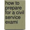 How To Prepare For A Civil Service Exami door Francis Ellington Leupp