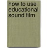 How To Use Educational Sound Film by Max Russell Brunstetter