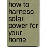 How to Harness Solar Power for Your Home door Stephanie Bearce