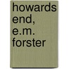 Howards End, E.M. Forster by Forster