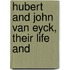 Hubert And John Van Eyck, Their Life And