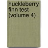 Huckleberry Finn Test (Volume 4) by Mark Swain