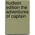 Hudson Edition The Adventures Of Captain