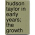 Hudson Taylor In Early Years; The Growth