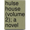 Hulse House (Volume 2); A Novel by Florence C. Lister